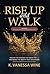 Rise Up and Walk!: Healing the Wounds that Break you and Restoring the Identity that was Stolen