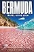 Bermuda Travel Guide 2026: The Complete Companion To The Jewel Of The Atlantic