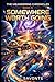 The Meandering Chronicles Book 5: Somewhere Worth Going: An Epic Space Adventure of Exploration, First Contact, and Found Family — A Character-Driven ... Journey Across Interstellar Communities