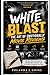 White Blast: The Art of Emotionally Movie Reviews: A Clear, Practical Guide to Writing Film Criticism That Connects, Engages, and Sells