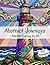 Abstract Journeys: Mindful Coloring for All