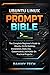 Ubuntu Linux Prompt Bible: The Complete Beginner’s Guide to Ubuntu 24.04 Desktop, Installation, Daily Use, Customization, and Hands-On Practical Projects