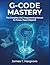G-Code Mastery: The Complete CNC Programming Manual for Fanuc, Haas & Beyond