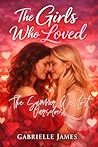 The Girls Who Loved: The Summer We Lost Ourselves