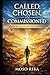 Called, Chosen, and Commissioned: Aligning Your Life with God’s Purpose and Destiny