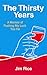 The Thirsty Years