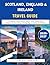 Scotland, England & Ireland Travel Guide 2026-207: A Complete Travel Guide to Castles, Cities, Hidden Gems, Itineraries, Food, Culture & Budget Tips Across the UK & Ireland