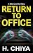 Return to Office by H Chiya