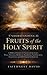 Understanding the Fruits of the Holy Spirit: Subtitle A Biblical Guide to Cultivating Love, Joy, Peace, Patience, Kindness, Goodness, Faithfulness, Gentleness and Self Control in Daily Life