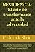 RESILIENCIA: El arte de transformarse ante la adversidad: •Cómo desarrollar fortaleza emocional y mental, •Superar crisis y renacer, • Encontrar ... en tiempos INCIERTO” (Spanish Edition)