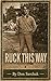 Ruck This Way: A No-Nonsense Guide to Strength, Endurance, and Mental Toughness