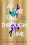 As We Fall Through Time by Claire North