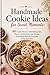 Handmade Cookie Ideas for Sweet Moments by Kit Geis