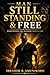 Man Still Standing & Free: Rediscovering True Manhood Through God