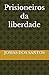 Prisioneiros da liberdade (Portuguese Edition)