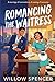 Romancing the Waitress: A Billionaire Marriage of Convenience Romance (Conveniently Yours)