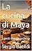 La cucina di Maya: I gesti che ricordano (Italian Edition)
