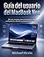 Guía del usuario del MacBook Neo: Manual completo para principiantes sobre configuración, dominio y productividad de macOS (Spanish Edition)
