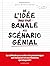De l'idée banale au scénario génial (French Edition)