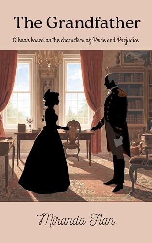 The Grandfather : A book based on the characters of Pride and Prejudice (Kindle Edition)