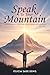 Speak To Your Mountain: Part Two: A Devotional of Scripture-Based Prayer Declarations