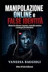 Manipolazione Online e False Identità Dietro lo schermo: Inganno, controllo emotivo e strategie per difendersi (Italian Edition)