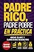 Padre rico, padre pobre EN PRÁCTICA: Ideas clave y ejercicios resueltos (Aprender Haciendo) (Spanish Edition)
