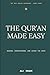 The QUR'AN Made Easy: Reading, Understanding, and Loving the holly Book (The New Muslim Companion)