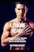 A Strong Heart: How Men Over 40 Protect Their Heart, Reverse Cardiovascular Risk, and Stay in the Game for Decades
