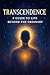 Transcendence: A Guide to Life Beyond the Ordinary