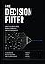 The Decision Filter: How to...