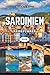 SARDINIEN REISEFÜHRER 2026: Geheime Strände, uralte Nuragienwunder, Küstenabenteuer, authentische Küche, lebendige Feste, Wellness-Ausflüge auf Italiens bezauberndster Insel (German Edition)