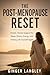 The Post-Menopause Reset: Simple, Honest Support for Sleep, Stress, Energy, and Feeling Like Yourself Again (The Menopause Reset Series Book 3)