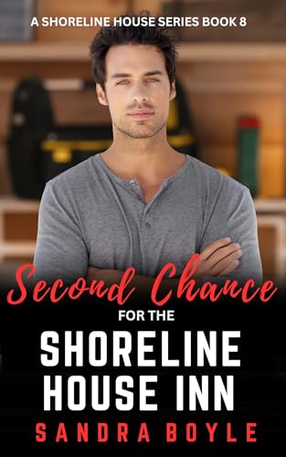 Second Chance for the Shoreline House Inn: A Shoreline House Series Book 8 (Kindle Edition)