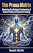 The Prana Matrix: Mastering the Biological Engineering of Human Vitality and Quantum Healing