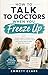 How to Talk to Doctors When You Freeze Up: Simple Scripts, Checklists, and Confidence Tools for Getting Heard and Leaving Appointments With Clear Answers