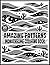Amazing Patterns: Adult Monochrome Coloring Book with Boho Art Patterns, Leaves, and Waves – Mindfulness One-Color Designs for Relaxation and Stress Relief