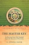 The Master Key: An Electrical Fairy Tale Founded Upon the Mysteries of Electricity