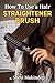 How To Use a Hair Straightener Brush