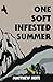 One Soft Infested Summer