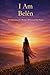 I Am Belén: A Celebration of a Mother Written in Her Name