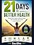21 Days to Better Health: Simple Daily Habits to Boost Energy, Feel Stronger, and Create Lasting Wellness