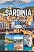 SARDINIA TRAVEL GUIDE 2026: Secret Beaches, Ancient Nuragic Wonders, Coastal Adventures, Authentic Cuisine, Vibrant Festivals, Wellness Escapes in Italy’s Most Enchanting Island