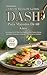 Libro De Recetas De La Dieta Dash Para Mayores De 60 Años : Un Enfoque De 30 Días Para Mantener Una Presión Arterial Saludable, Aumentar La Energía Y Mantener La Vitalidad (Spanish Edition)