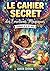 Le Cahier Secret des Émotions Magiques pour fille : Cahier d’activités pour apprendre à comprendre et gérer ses émotions – 50 Jeux, coloriages et ... et grandir heureux, (French Edition)