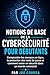 Notions de Base de la Cybersécurité pour Débutants: Comprendre les menaces en ligne, la protection des mots de passe et comment rester en sécurité ... (Cyber Shield Academy) (French Edition)