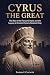 Cyrus the Great: The Rise o...