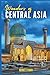 Wonders of Central Asia: A Photo Collection of the City’s Most Beautiful Places to See – A Stunning Coffee Table Travel Photobook (Full-Color)