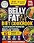 The Belly Fat Diet Cookbook: Clean & Healthy Recipes for Weight Loss, Belly Fat Reduction, Improved Digestion, and Lasting Energy