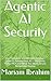 Agentic AI Security: The Executive and Business Leader's Guide to Autonomous AI — Decisions, Risks, MCP, and What You Must Secure Before You Deploy (The ProtecAI Series Number: 3 Book 1)